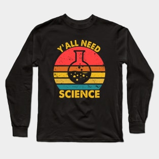 Y'All Need Science - Lab Beaker Cool Teacher Long Sleeve T-Shirt